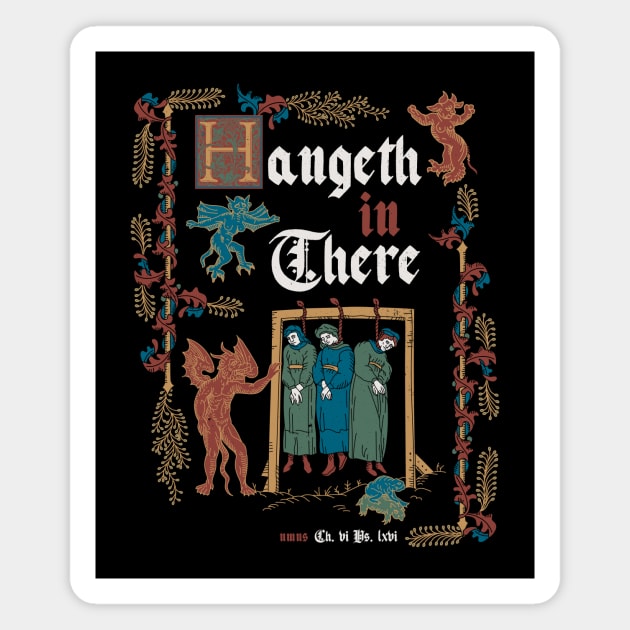 Hang in There Medieval Style - funny retro vintage English history Magnet by Nemons